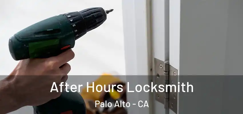  After Hours Locksmith Palo Alto - CA