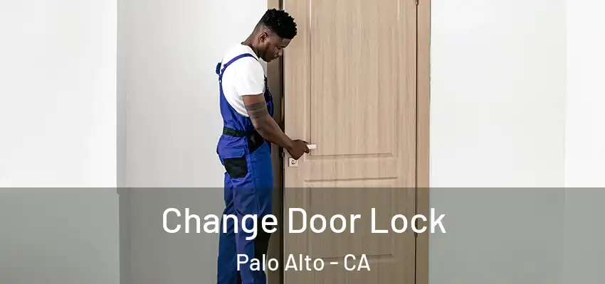  Change Door Lock Palo Alto - CA
