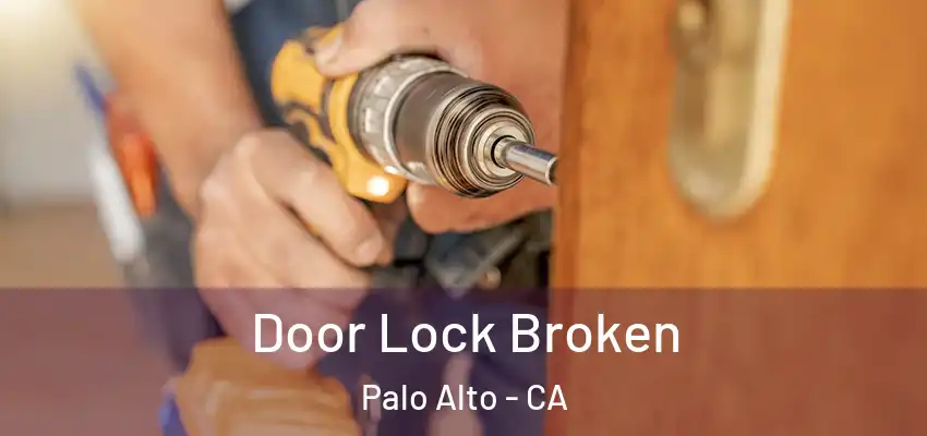  Door Lock Broken Palo Alto - CA
