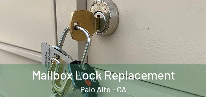  Mailbox Lock Replacement Palo Alto - CA