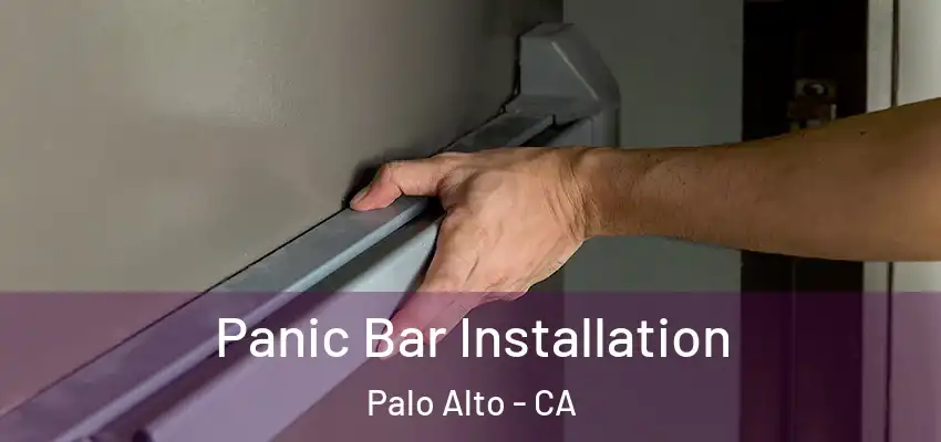  Panic Bar Installation Palo Alto - CA