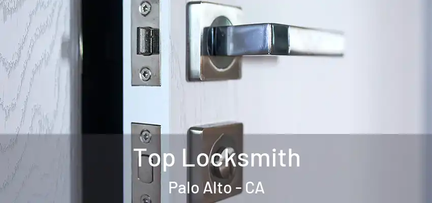  Top Locksmith Palo Alto - CA